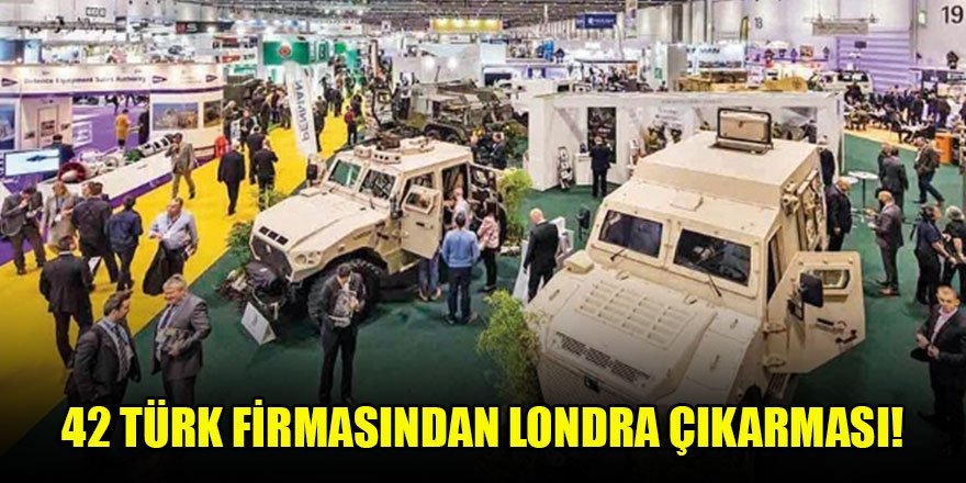 42 Türk firmasından Londra çıkarması!