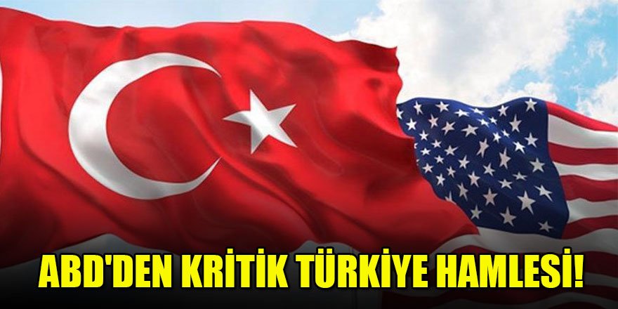 ABD'den kritik Türkiye hamlesi! Bakanlık duyurdu