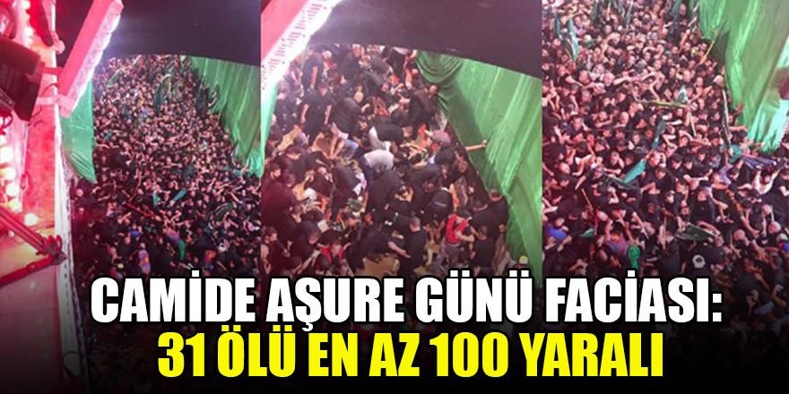 Camide Aşure Günü faciası: 31 ölü en az 100 yaralı