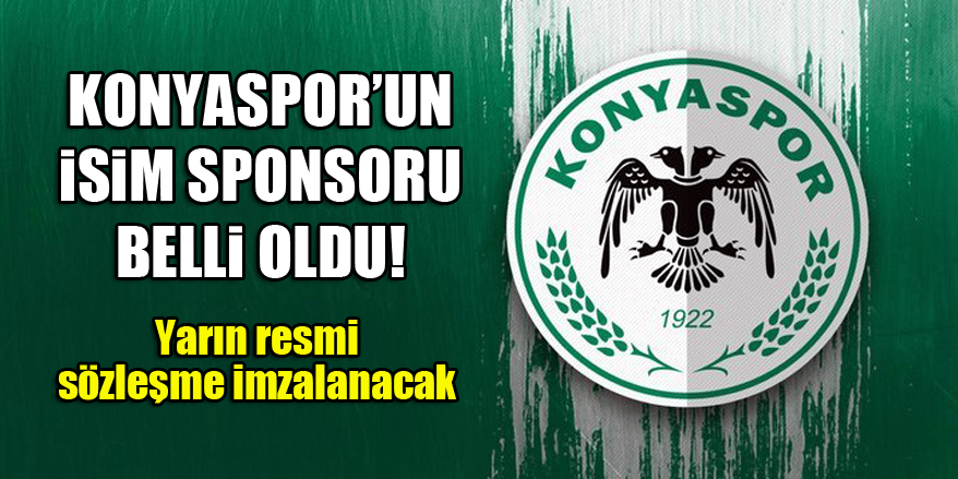 Konyaspor'un isim sponsoru belli oldu! Yarın resmi sözleşme imzalanacak