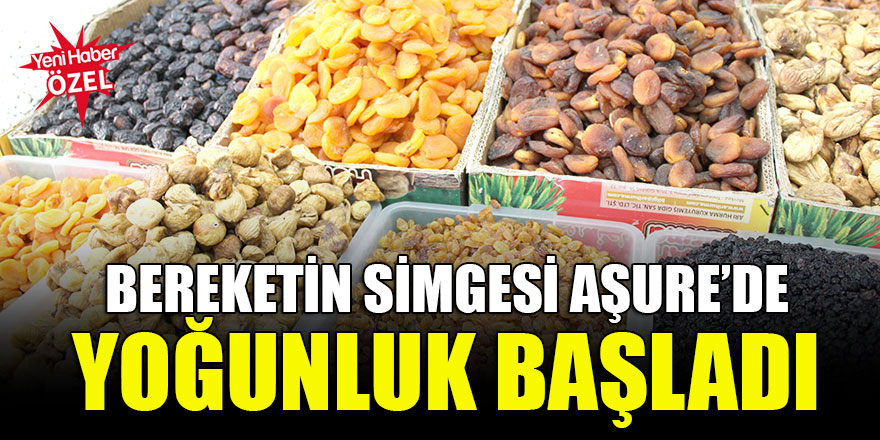 Bereketin simgesi Aşure’de yoğunluk başladı