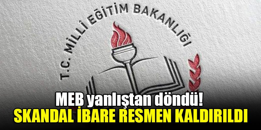 MEB yanlıştan döndü! Skandal ibare resmen kaldırıldı