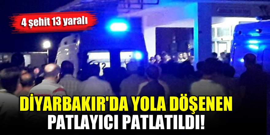 Diyarbakır'da yola döşenen patlayıcı patlatıldı! 4 şehit 13 yaralı