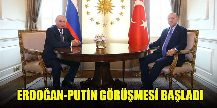 Erdoğan-Putin görüşmesi başladı