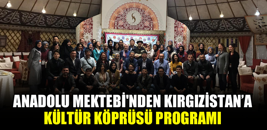 Anadolu Mektebi'nden Kırgızistan’a Kültür Köprüsü Programı
