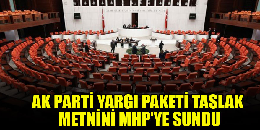 Ak Parti yargı paketi taslak metnini MHP'ye sundu
