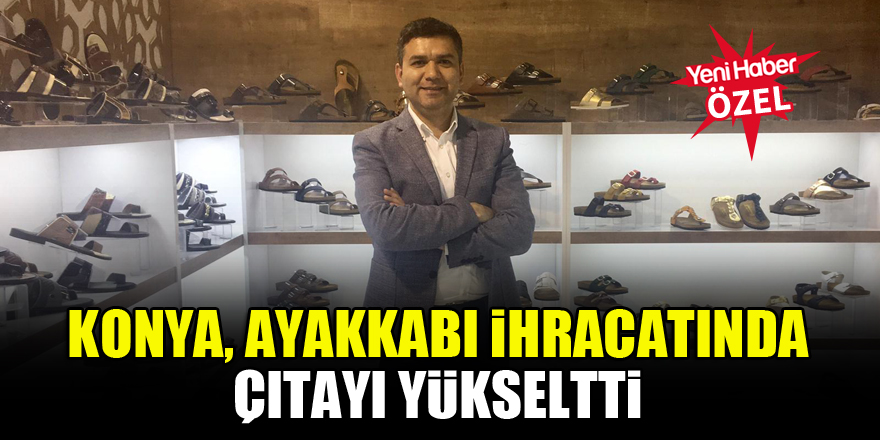 Konya, Ayakkabı ihracatında çıtayı yükseltti