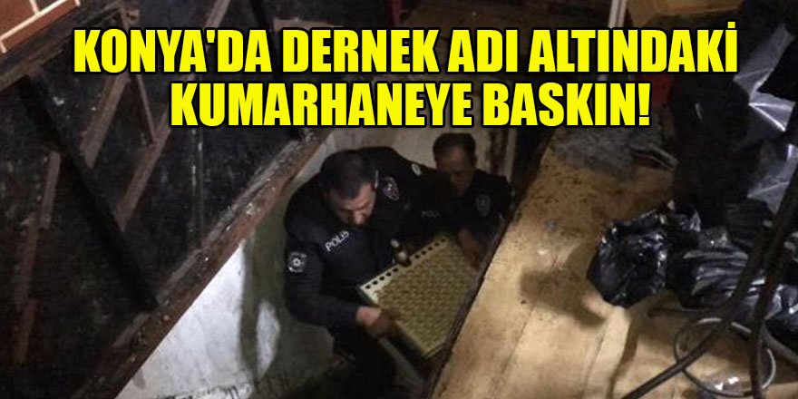 Konya'da dernek adı altındaki kumarhaneye baskın!