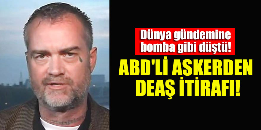Dünya gündemine bomba gibi düştü! ABD'li askerden DEAŞ itirafı
