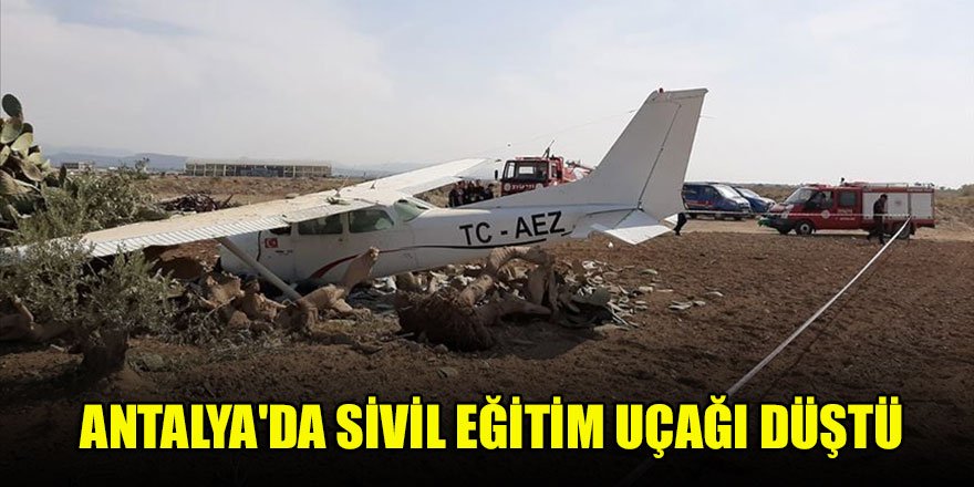 Antalya'da sivil eğitim uçağı düştü