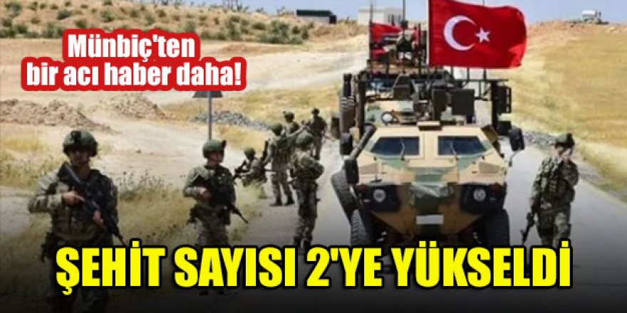 Münbiç'ten acı haber! Sayı 2'ye yükseldi