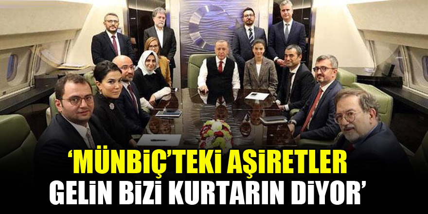 Cumhurbaşkanı Erdoğan: Münbiç’teki aşiretler gelin bizi kurtarın diyor
