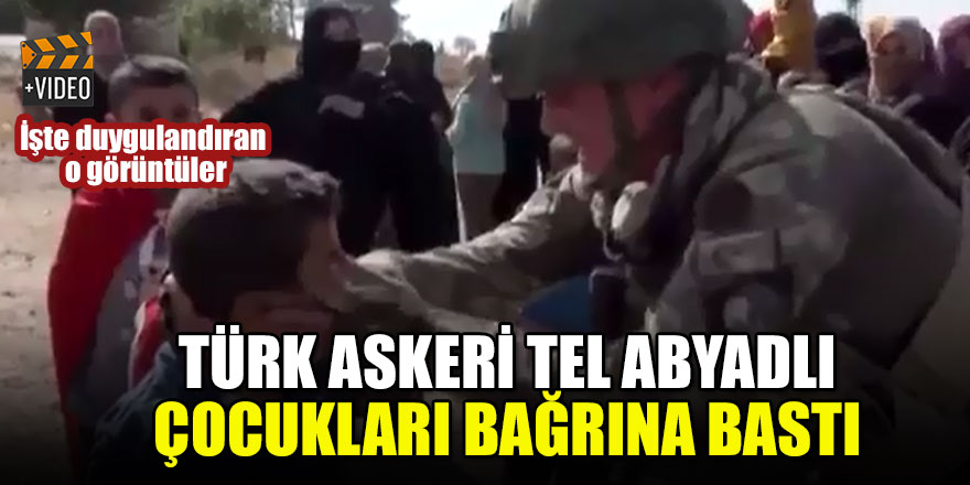 Türk askeri Tel Abyadlı çocukları bağrına bastı İşte duygulandıran o görüntüler