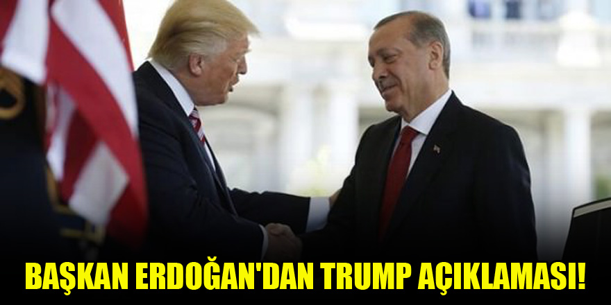 Başkan Erdoğan'dan Trump açıklaması!