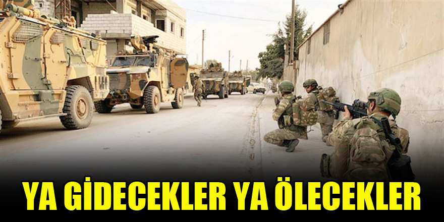 Ya gidecekler ya ölecekler