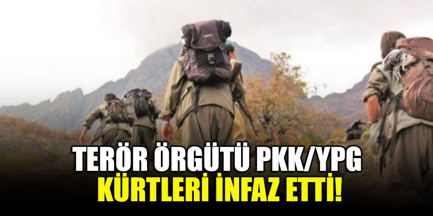 Terör örgütü PKK/YPG Kürtleri infaz etti