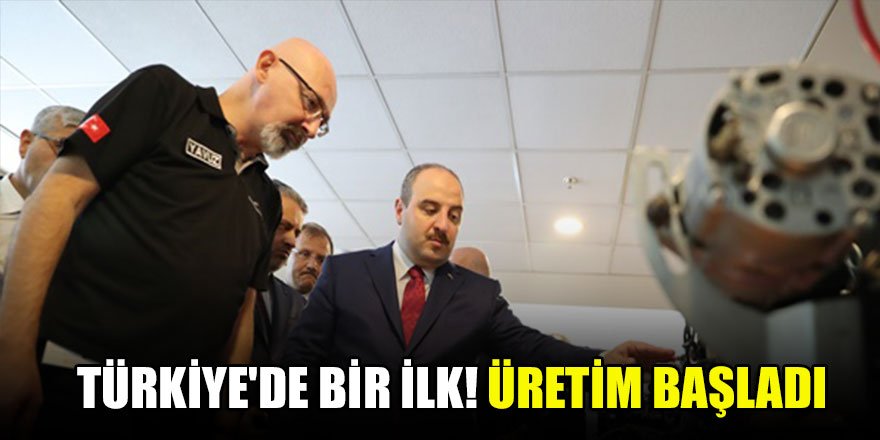 Türkiye'de bir ilk! Üretim başladı
