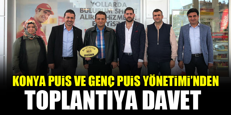 Konya PUİS ve Genç PUİS Yönetimi’nden toplantıya davet