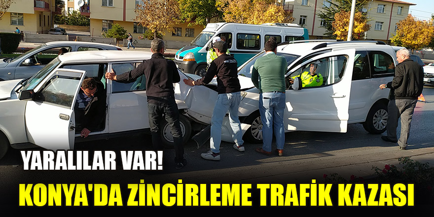 Konya'da zincirleme trafik kazasında 4 kişi yaralandı