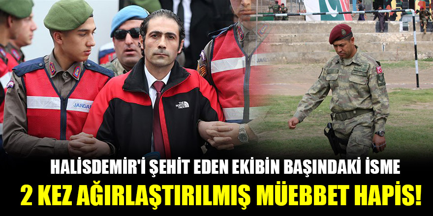 Halisdemir'i şehit eden ekibin başındaki isim