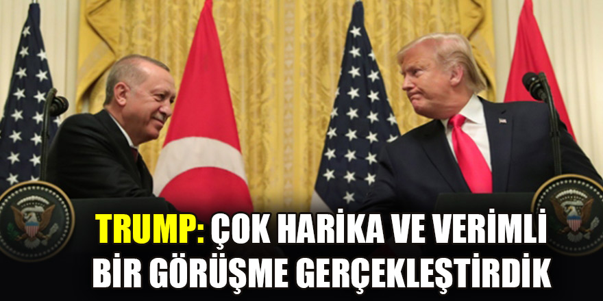 Trump: Çok harika ve verimli bir görüşme gerçekleştirdik
