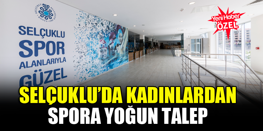 Selçuklu’da kadınlardan spora yoğun talep