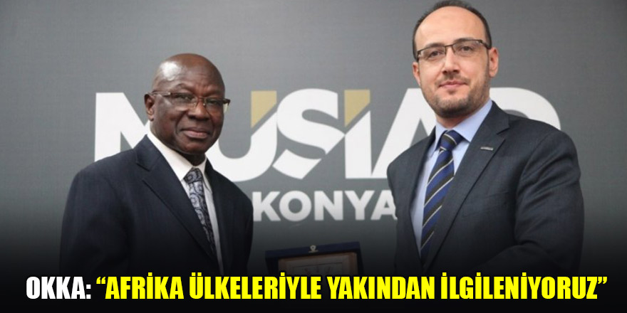 Benin Cumhuriyeti büyükelçisi MÜSİAD Konya Şubesi’nin konuğu oldu