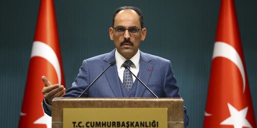 Kalın'dan ABD ve Rusya Federasyonu'na çağrı