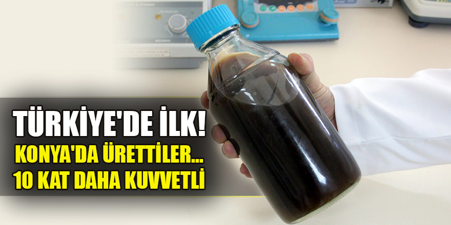 Türkiye'de ilk! Konya'da ürettiler... 10 kat daha kuvvetli