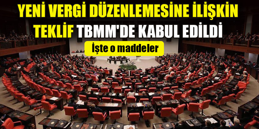 Yeni vergi düzenlemesine ilişkin teklif TBMM'de kabul edildi