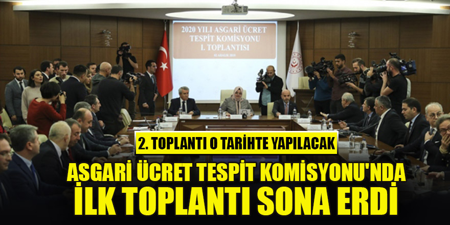 Asgari Ücret Tespit Komisyonu'nun ilk toplantısı sona erdi