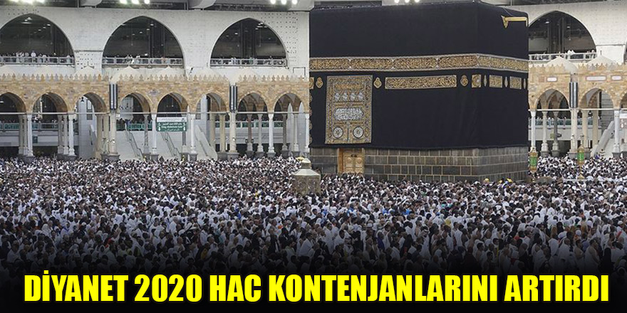 Diyanet 2020 hac kontenjanlarını artırdı