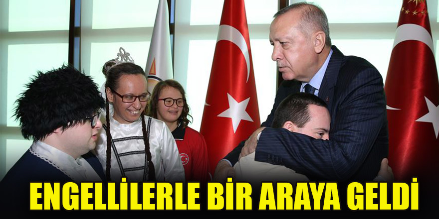Cumhurbaşkanı Erdoğan engellilerle bir araya geldi