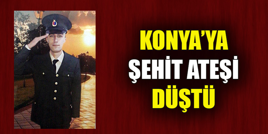 Konya'ya şehit ateşi düştü