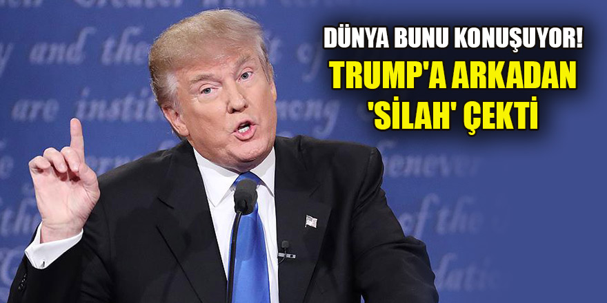 Dünya bunu konuşuyor! Trump'a arkadan 'silah' çekti