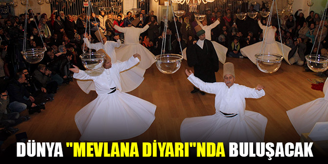 Dünya "Mevlana diyarı"nda buluşacak