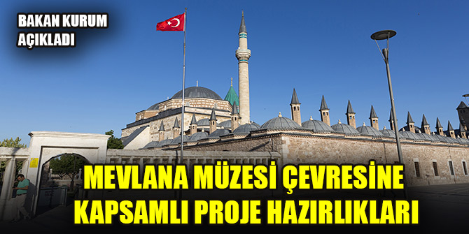 Mevlana Müzesi çevresine kapsamlı proje hazırlıkları