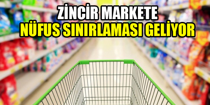 Zincir markete nüfus sınırlaması geliyor