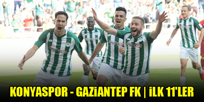 Konyaspor - Gaziantep FK | İLK 11'LER