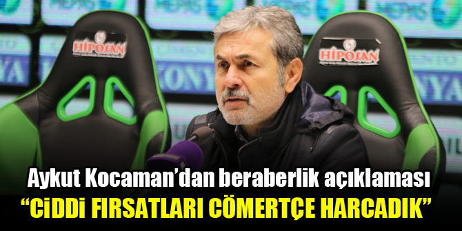 Aykut Kocaman'dan beraberlik açıklaması: Ciddi fırsatları cömertçe harcadık