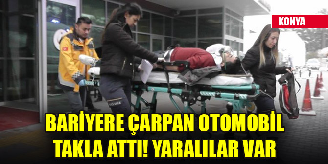 Bariyere çarpan otomobil takla attı: 1’i ağır 3 yaralı