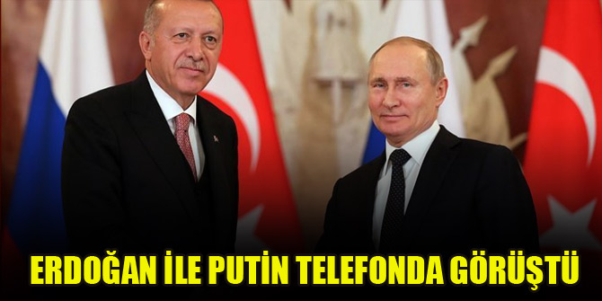 Cumhurbaşkanı Erdoğan ile Putin telefonda görüştü