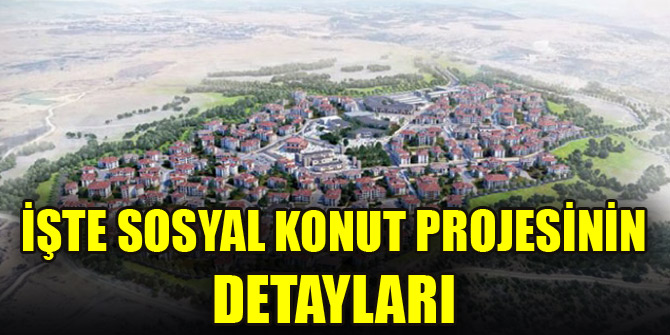 İşte Sosyal konut projesinin detayları