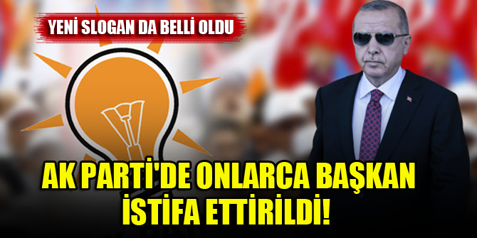 AK Parti'de onlarca başkan istifa ettirildi! Yeni slogan da belli oldu