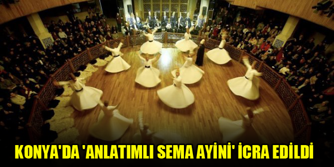 Konya'da 'Anlatımlı Sema Ayini' icra edildi