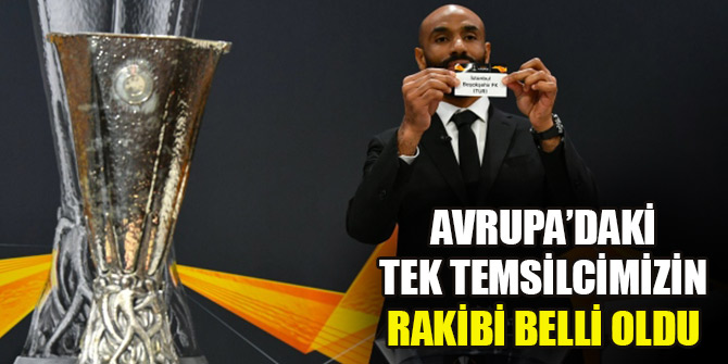 Medipol Başakşehir'in rakibi belli oldu