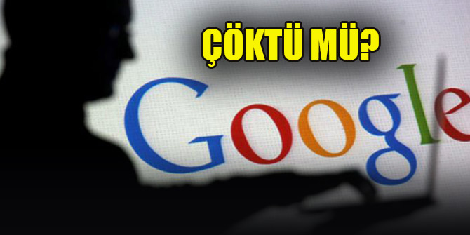 Google çöktü!