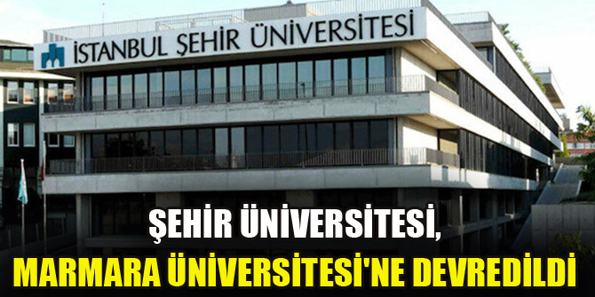 Şehir Üniversitesi garantör üniversite olan Marmara Üniversitesi'ne devredildi