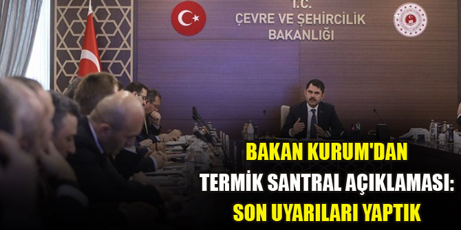 Bakan Kurum'dan yeni termik santral açıklaması