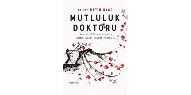 Dr. Metin Uyar’ın Mutluluk Doktoru adlı kitabı raflarda